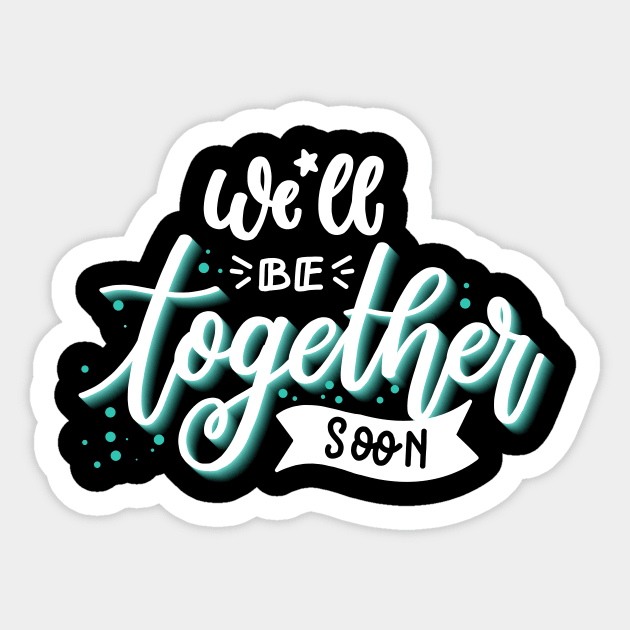 We'll Be Together Soon Couples Love Gifts Sticker by rjstyle7